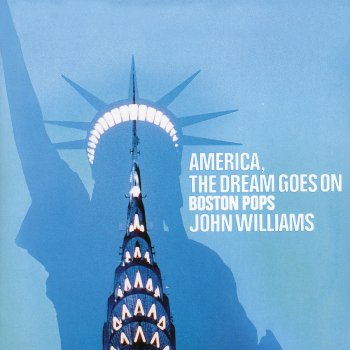 John Williams feat. Boston Pops Orchestra & Tanglewood Festival Chorus America, The Dream Goes On