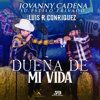 Jovanny Cadena Y Su Estilo Privado feat. Luis R Conriquez Dueña de Mi Vida - Live