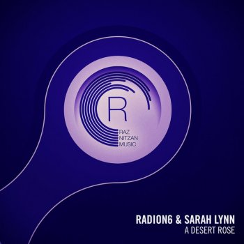 Radion6 & Sarah Lynn A Desert Rose - Original Mix