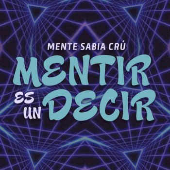 Mente Sabia Crú Mentir Es Un Decir (feat. Masquemúsica, Martín Benavides & Maldito Fen)