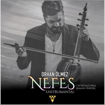 Orhan Ölmez Nefes (feat. Cafer Nazlıbaş) [Kemane Version]