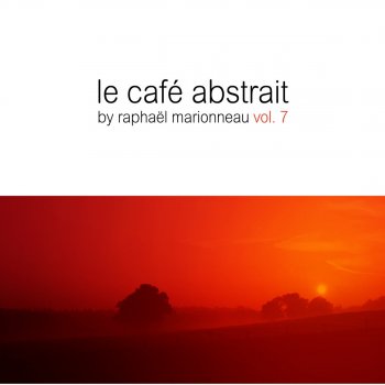 Raphaël Marionneau Le Cafe Abstrait Vol. 7 (Continuous Mix L'été)
