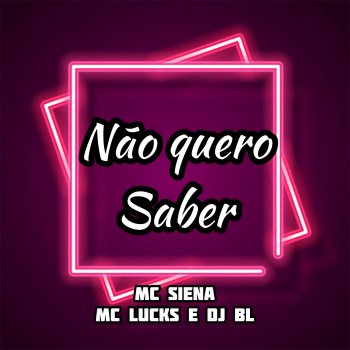 Mc Siena Não Quero Saber (feat. MC Lucks)