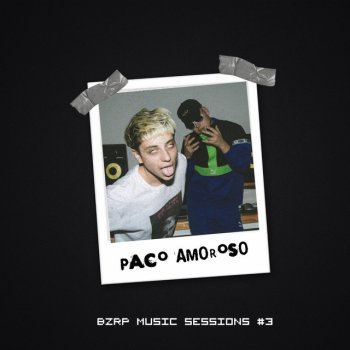 Bizarrap feat. Paco Amoroso & Axel Fiks Paco Amoroso: Bzrp Music Sessions, Vol. 3