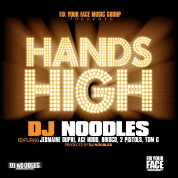 DJ Noodles feat. Jermaine Dupri, Ace Hood, Brisco, 2 Pistols & Tom G Hands High