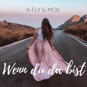 K-Fly feat. MCN Wenn du da bist