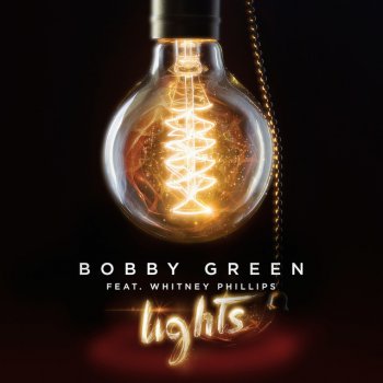 Bobby Green feat. Whitney Phillips Lights (Radio Edit) [feat. Whitney Phillips]