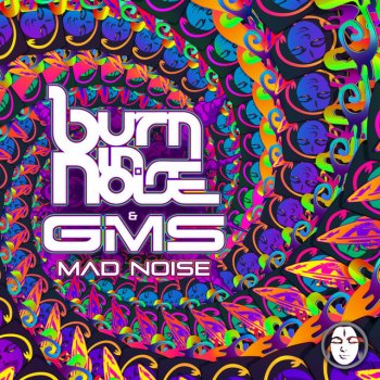 GMS feat. Burn In Noise Mad Noise