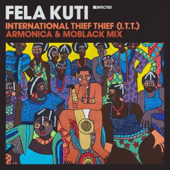 Fela Kuti feat. Armonica & MoBlack International Thief Thief (I.T.T.) - Armonica & MoBlack Extended Mix