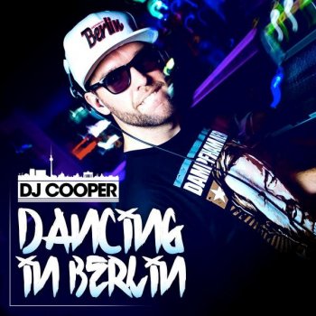 DJ Cooper Dancing in Berlin (Radio Edit)