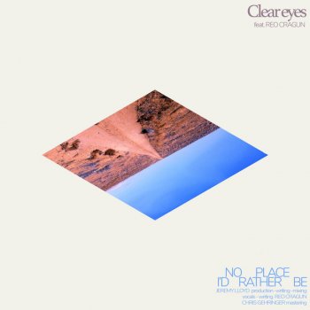 clear eyes feat. Reo Cragun no place i'd rather be