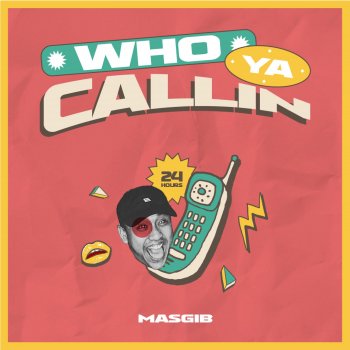 MASGIB Who Ya Callin'