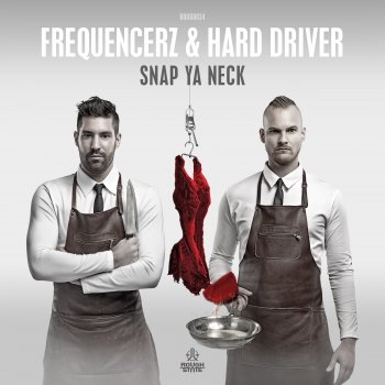 Frequencerz & Hard Driver Snap Ya Neck