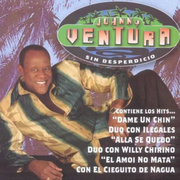 Johnny Ventura Dame Un Chin / Si Eso Es Tuyo