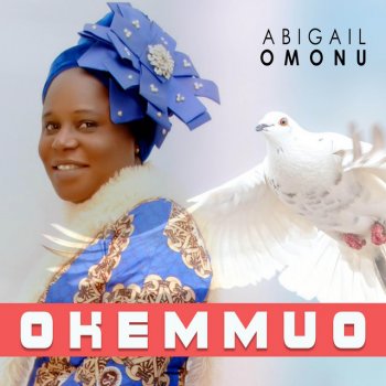 Abigail Omonu feat. Godwin Omonu Okemmuo