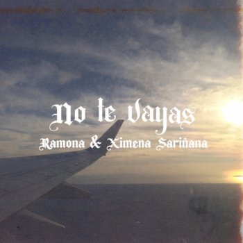 Ramona feat. Ximena Sariñana No Te Vayas