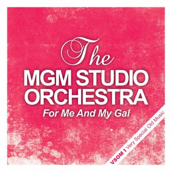 The MGM Studio Orchestra For Me and My Gal Main Title