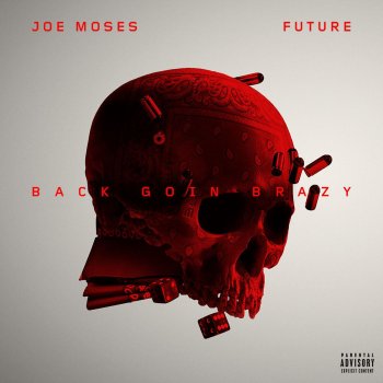 Joe Moses feat. Future Back Goin Brazy