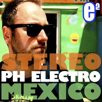 PH Electro Stereo Mexico - Ultra Radio Edit