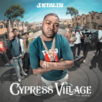 J. Stalin feat. Shady Nate, Stevie Joe, Brick Money & Young DL Cypress Village