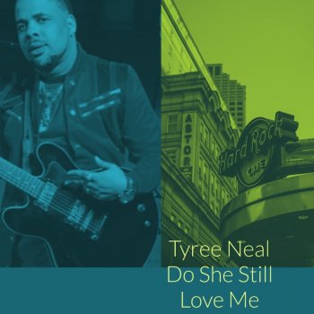 Tyree Neal Do She Still Love Me