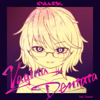 Kobaryo feat. Srezcat Vagina Dentata