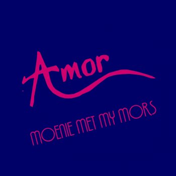 AMOR Moenie Met My Mors - Radio Edit