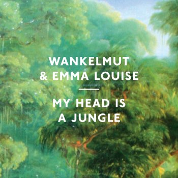 Wankelmut & Emma Louise My head is a Jungle - Gui Boratto Dub Mix