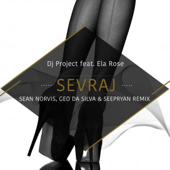 DJ Project feat. Ela Rose Sevraj (Sean Norvis, Geo Da Silva & Seepryan Remix)