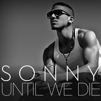 Sonny Untill We Die