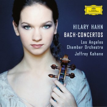 Johann Sebastian Bach, Hilary Hahn, Los Angeles Chamber Orchestra & Jeffrey Kahane Violin Concerto No.2 In E, BWV 1042: 2. Adagio