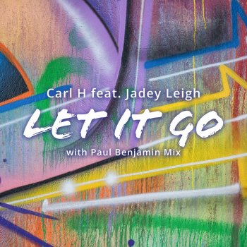 Carl H feat. Jadey Leigh Let It Go - Move Ya Feet Dub Mix