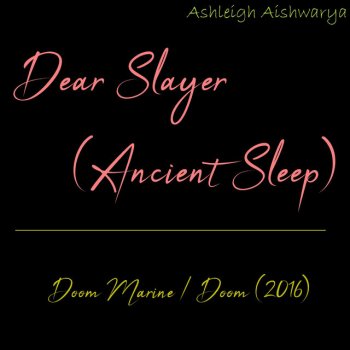 Ashleigh Aishwarya Dear Slayer (Ancient Sleep)