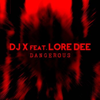 Dj X feat. Lore Dee Dangerous