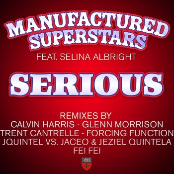 Manufactured Superstars feat. Selina Albright Serious (Jquintel vs. Jaceo & Jeziel Quintela Remix)