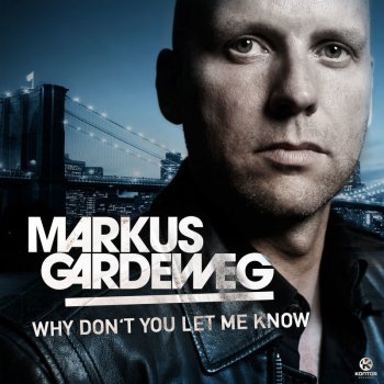 Markus Gardeweg Why Don't You Let Me Know (Short Edit) - Short Edit