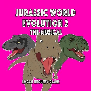 Logan Hugueny-Clark Jurassic World Evolution 2 the Musical