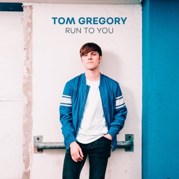 Tom Gregory Run to You