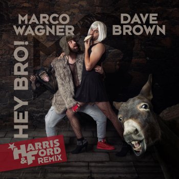 Marco Wagner & Dave Brown feat. Harris & Ford Edit Hey Bro - Harris & Ford Edit