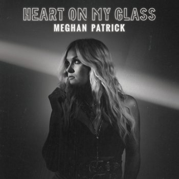 Meghan Patrick Heart on My Glass