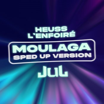 Heuss L'enfoiré Moulaga (feat. JUL) [Sped up]