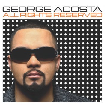 George Acosta All Rights Reserved - Disc 2 [Continuous DJ Mix By George Acosta]