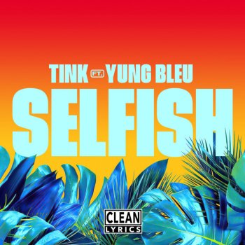 Tink feat. Yung Bleu Selfish (feat. Yung Bleu)
