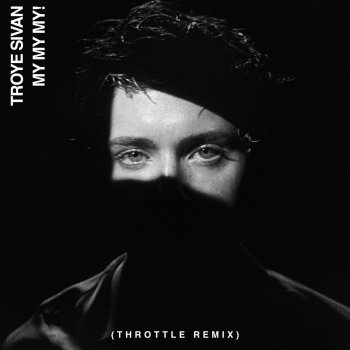 Troye Sivan My My My! (Throttle Remix)