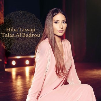 Hiba Tawaji Talaa Al Badrou