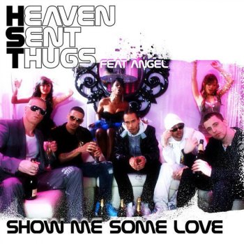 Angel feat. Heaven Sent Thugs Show Me Some Love - Original Mix
