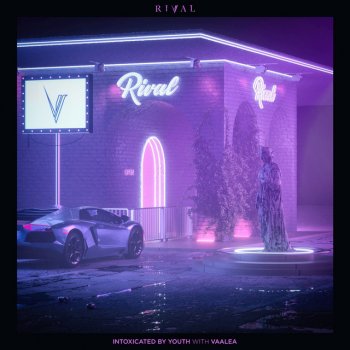 Rival feat. VAALEA Intoxicated By Youth