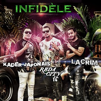 Reda City 16 feat. Lacrim & Kader Japonais Infidèle