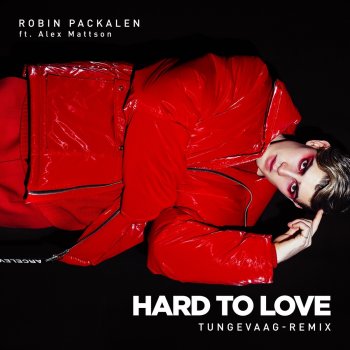 Robin Packalen feat. Alex Mattson & Tungevaag Hard To Love - Tungevaag-Remix