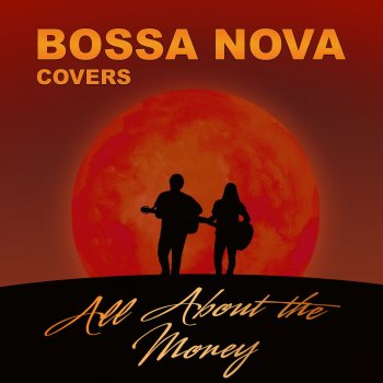 Bossa Nova Covers All About the Money